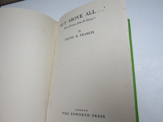 'But Above All...' More Sermons From St George's By David N. Francis 1956