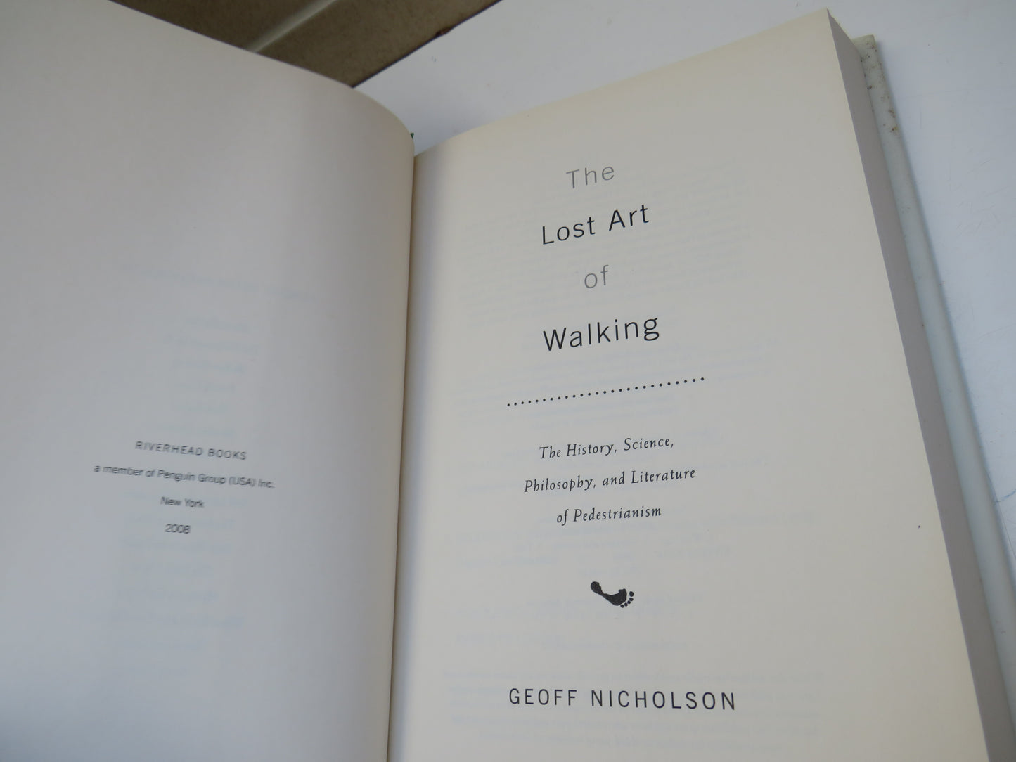 The Lost Art of Walking, The History, Science, Philosophy, and Literature of Pedestrianism, by Geoff Nicholson, 2008