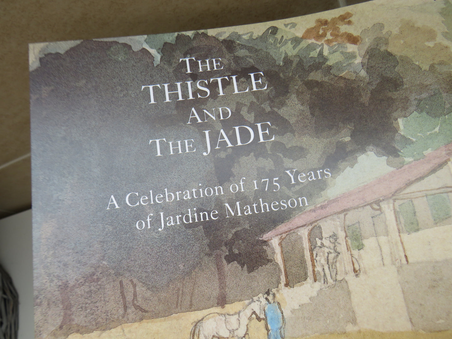 The Thistle and The Jade, A Celebration of 175 Years of Jardine Matheson, edited by Maggie Keswick, 2008