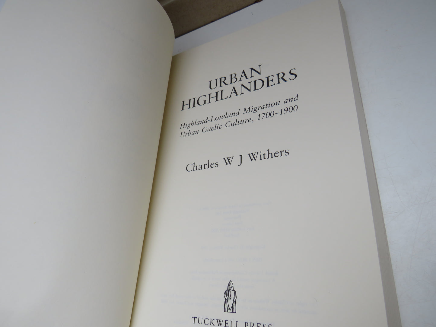 Urban Highlanders Highland-Lowland Migration and Urban Gaelic Culture, 1700-1900 by Charles W J Withers 1998