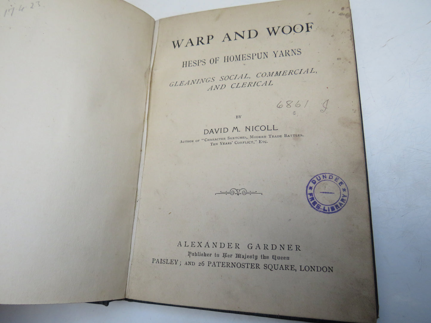 Warp and Woof Hesps of Homespun Yarns Gleanings Social, Commercial and Clerical By David M. Nicoll 1897