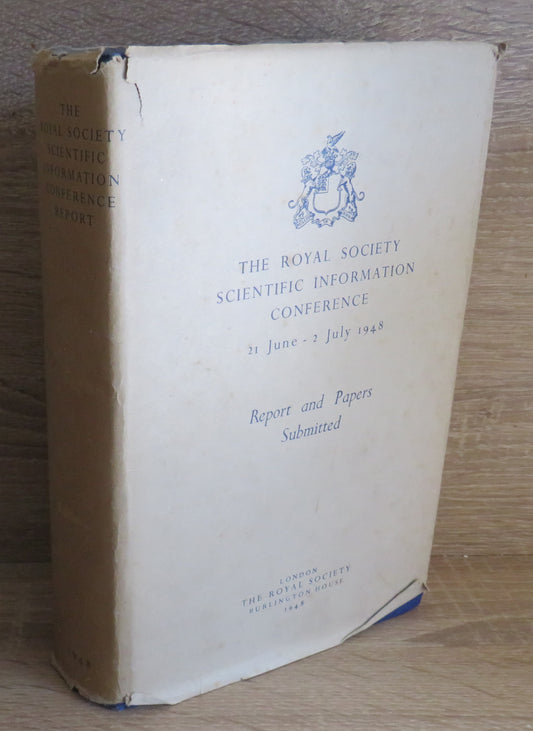 The Royal Society Scientific Information Conference 21 June - 2 July 1948 Report and Papers Submitted 1948