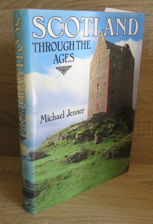 Scotland Through The Ages Written and Photographed By Michael Jenner 1987