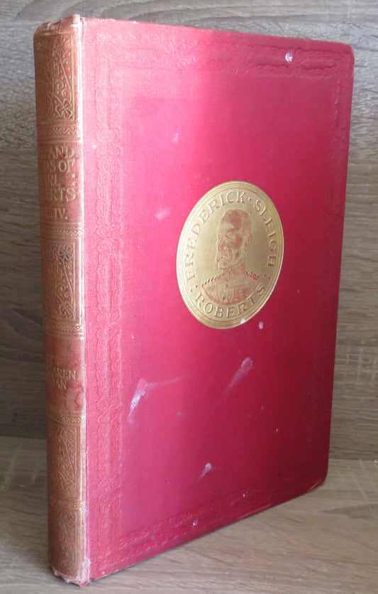 The Life and Deeds of Earl Roberts By J. Maclaren Cobban Vol IV