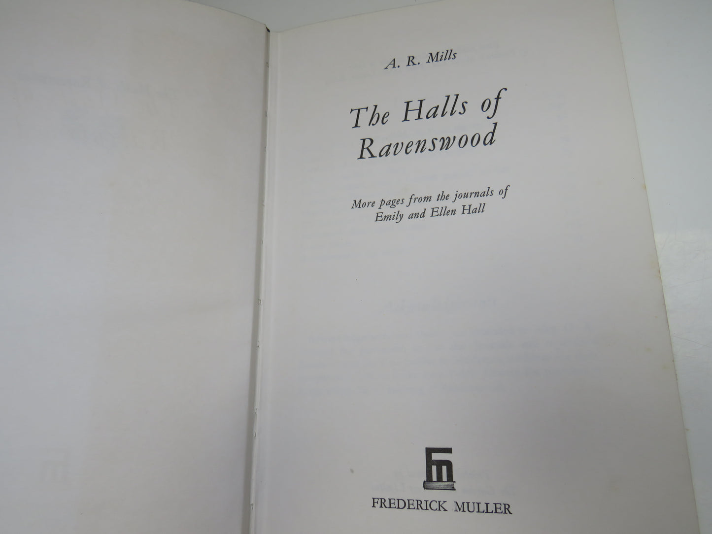 The Halls of Ravenswood More Pages From The Journals of Emily and Ellen Hall By A.R.Mills 1967