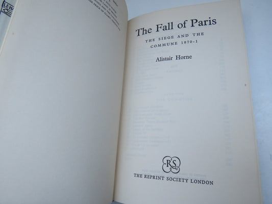 The Fall of Paris The Siege and The Commune 1870-1 By Alastair Horne 1967
