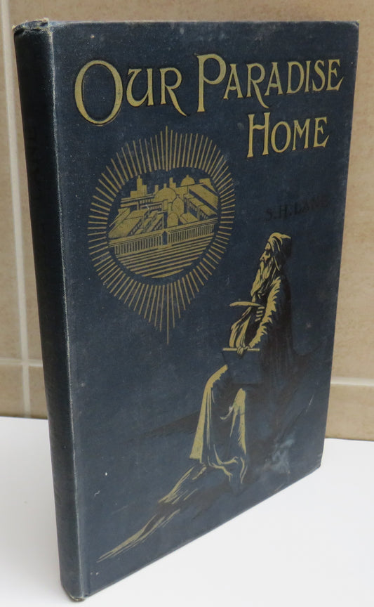 Our Paradise Home. The Earth Made New and the Restoration of all Things By S.H Lane