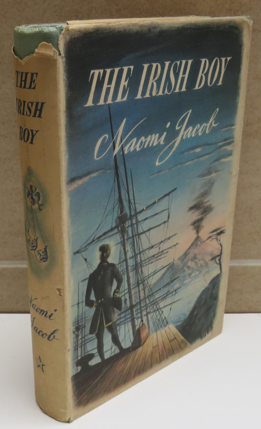 The Irish Boy A Romantic Biography By Naomi Jacob