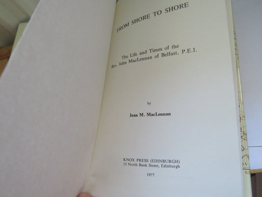 From Shore To Shore The Life and Times of the Rev. John MacLennan of Belfast By Jean M. MacLennan 1977