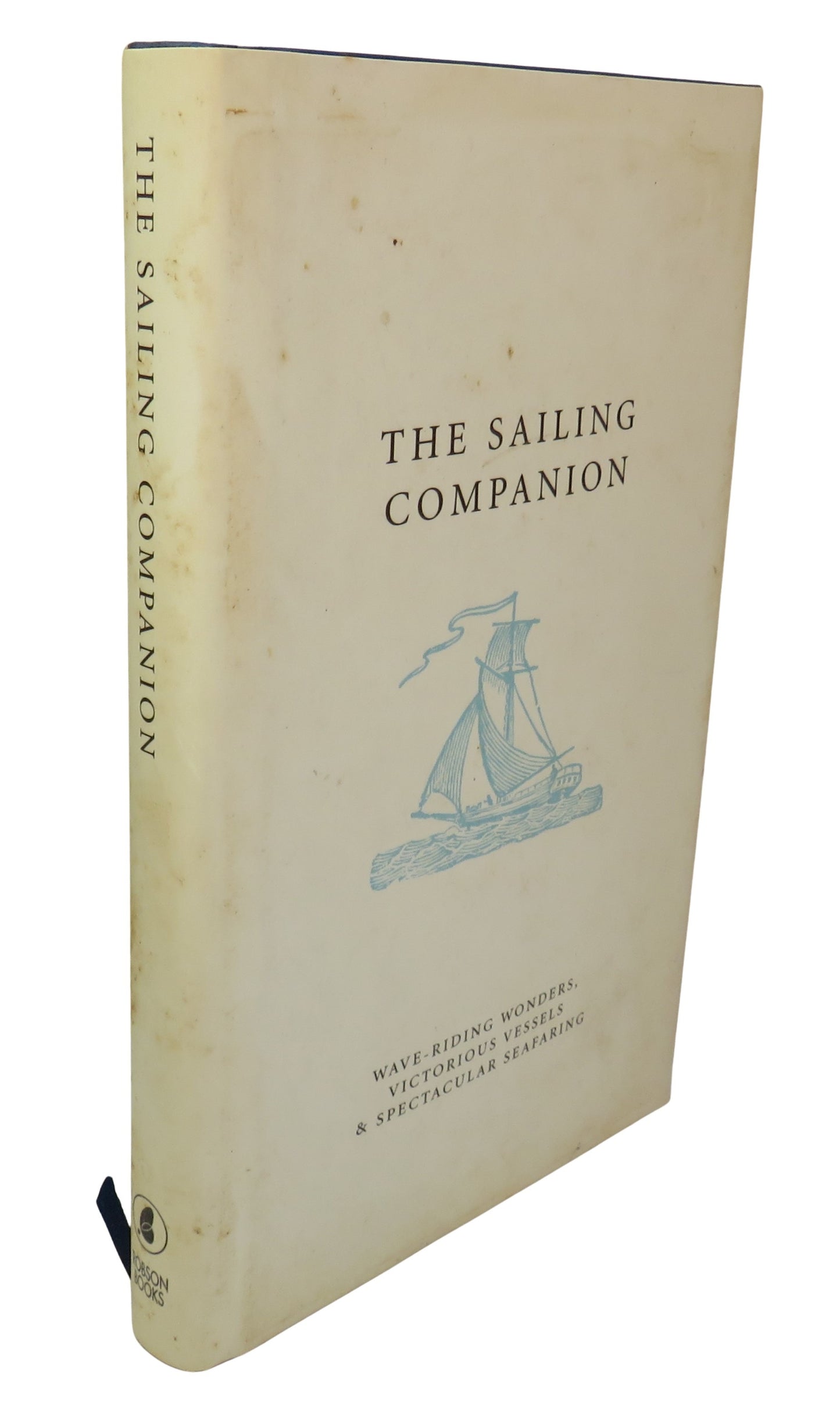 The Sailing Companion, Wave-Riding Wonders, Victorious Vessels & Spectacular Seafaring by Miles Kendall, 2005
