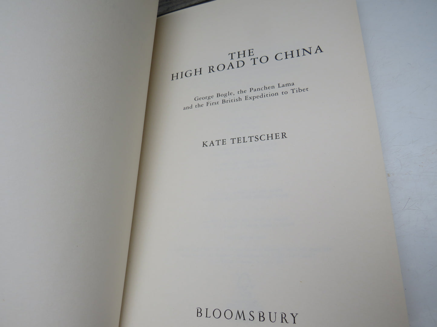 The High Road to China, George Bogle, The Panchen Lama and the first British Expedition to Tibet by Kate Teltscher, 2006