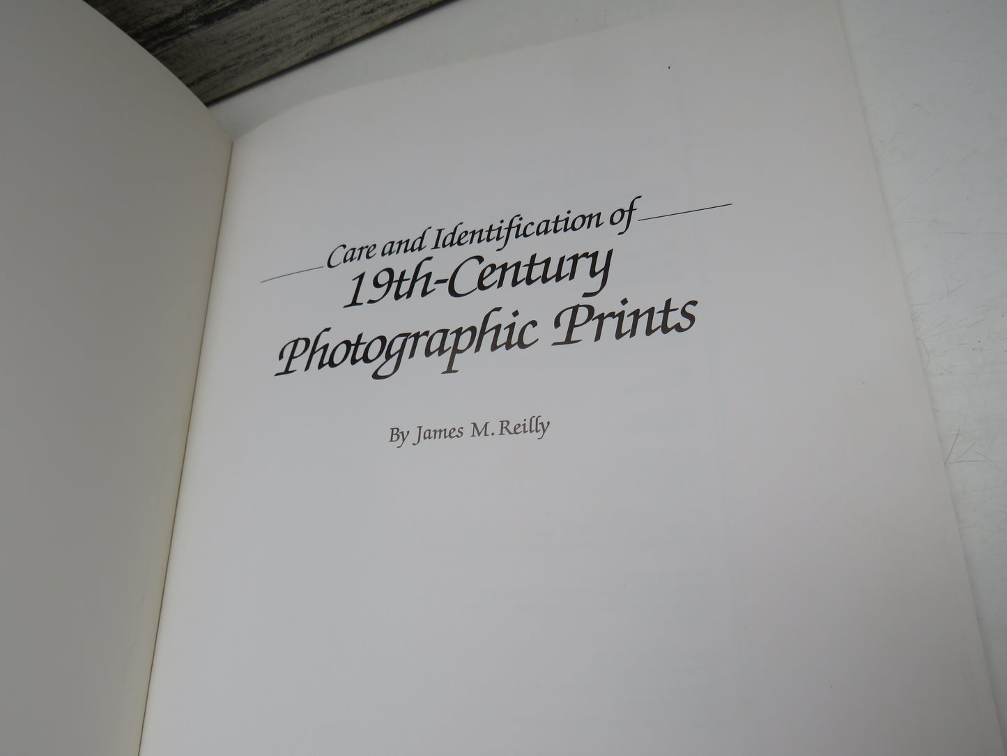 Care and Identification of 19th-Century Photographic Prints by James M. Reilly, 1986