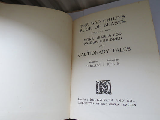 The Bad Child's Book Of Beasts Together With More Beasts For Worse Children and Cautionary Tales 1926