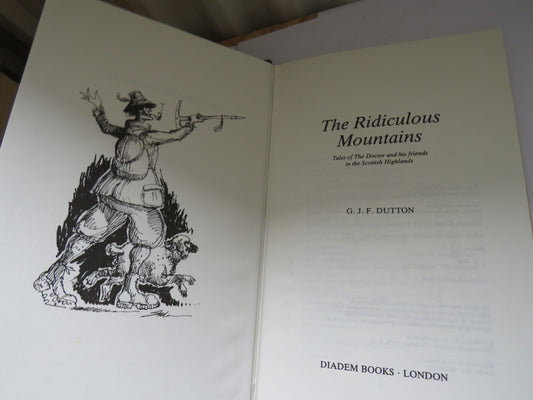 The Ridiculous Mountains Tales of The Doctor and His Friends In The Scottish Highlands By G.J.F. Dutton 1984