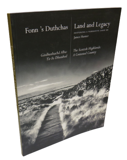 Fonn 's Duthchas, Land and Legacy. The Scottish Highlands: A Contested Country