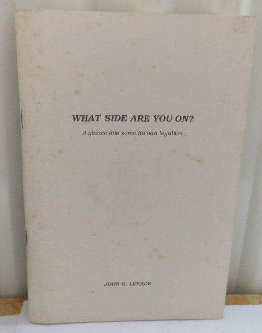 What Side Are You On? A Glance Into Some Human Loyalties By John G. Levack