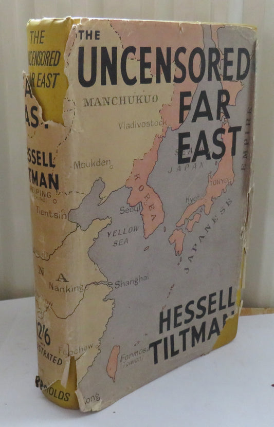 The Uncensored Far East By H. Hessell Tiltman 1937