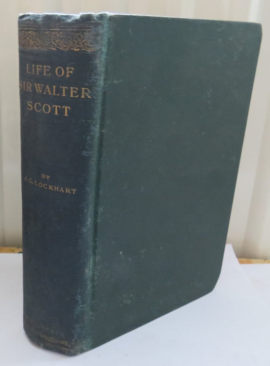 The Life of Sir Walter Scott By J.G. Lockhart 1898