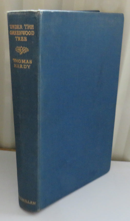 Under The Greenwood Tree or The Mellstock Quire A Rural Painting of the Dutch School By Thomas Hardy 1949