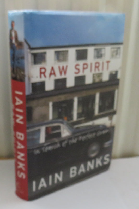 Raw Spirit In Search Of The Perfect Dram By Iain Banks 2003