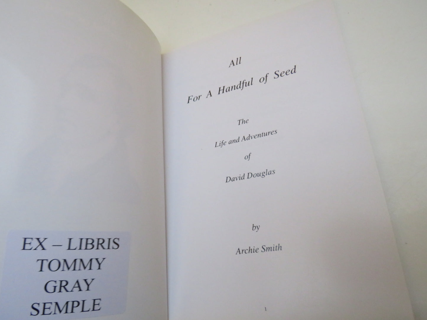 All For A Handful of Seed: The Life and Adventures of David Douglas by Archie Smith, 1997, Signed