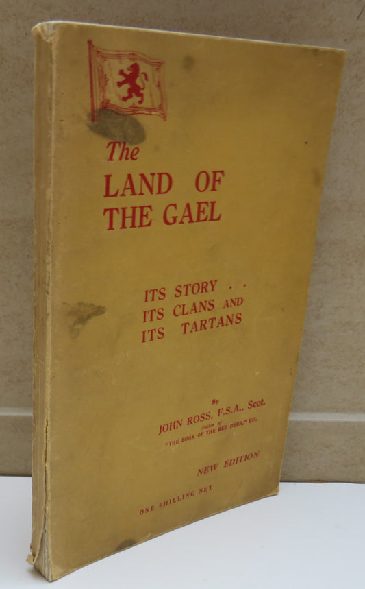 The Land of the Gael Its Story, Its Clans, and Its Tartans By John Ross 1934