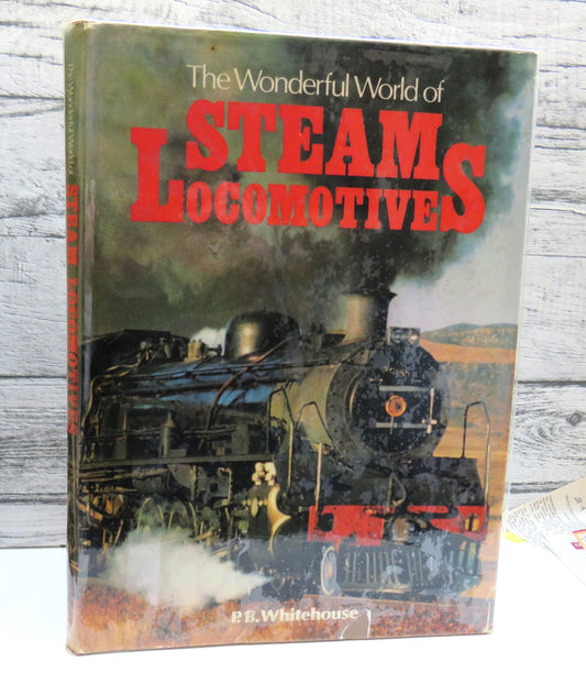 The Wonderful World of Steam Locomotives By P.B. Whitehouse 1978