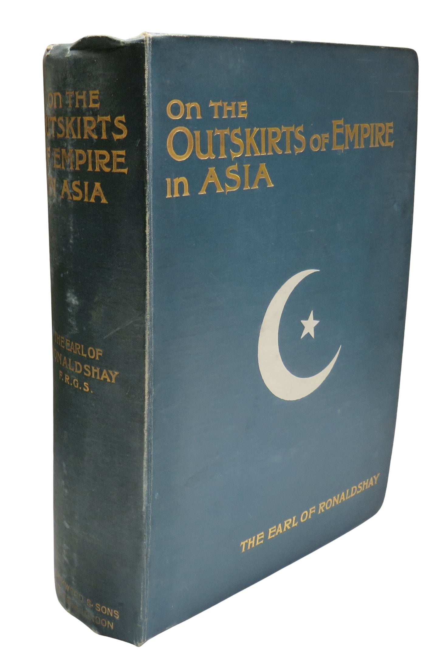 The Outskirts of Empire In Asia By The Earl of Ronaldshay 1904