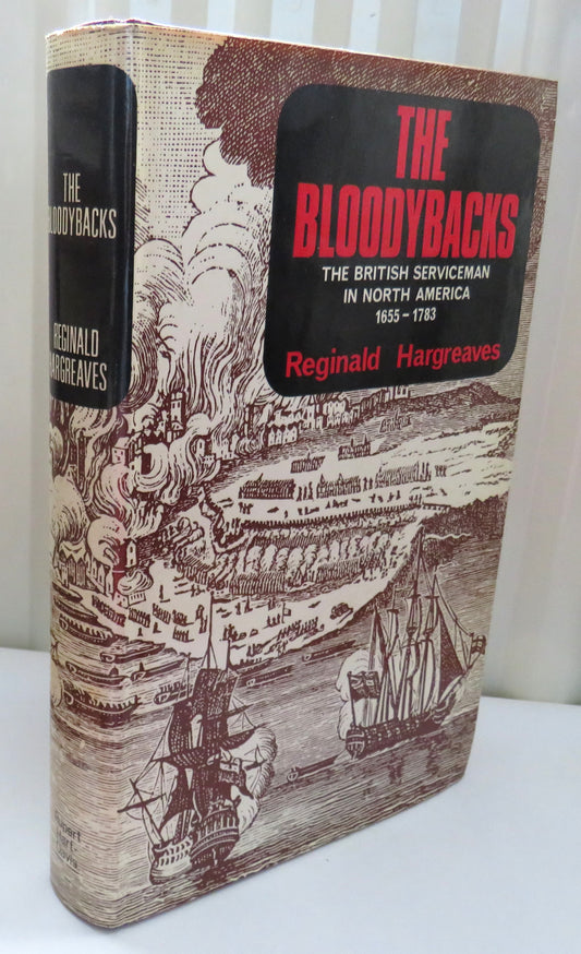 The Bloodybacks The British Serviceman In North America and The Caribbean 1655-1783 By Reginald Hargreaves 1968
