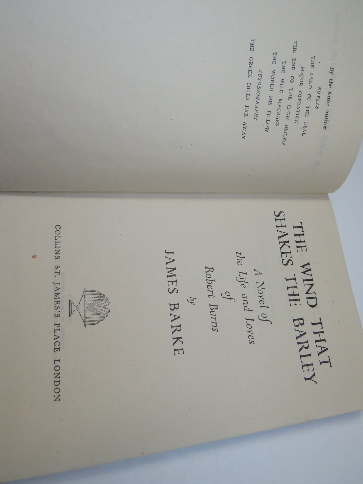 The Wind That Shakes The Barley by James Barke, A Novel of the Life & /Loves of Robert Burns