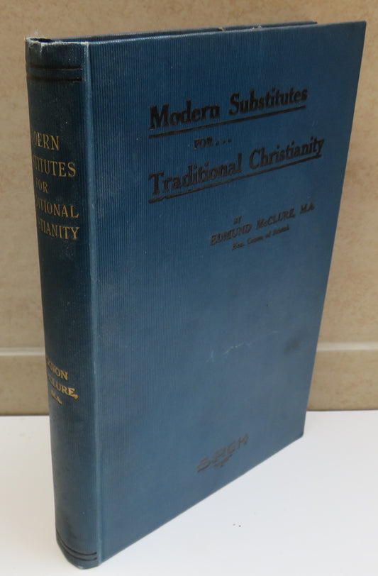 Modern Substitutes For Traditional Christianity By Edmund McClure 1920