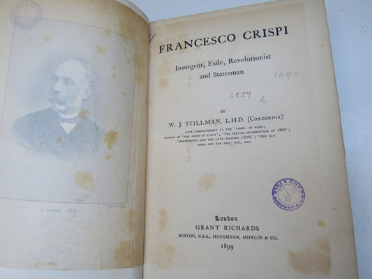 Francesco Crispi Insurgent, Exile, Revolutionist and Statesman By W.J. Stillman 1899