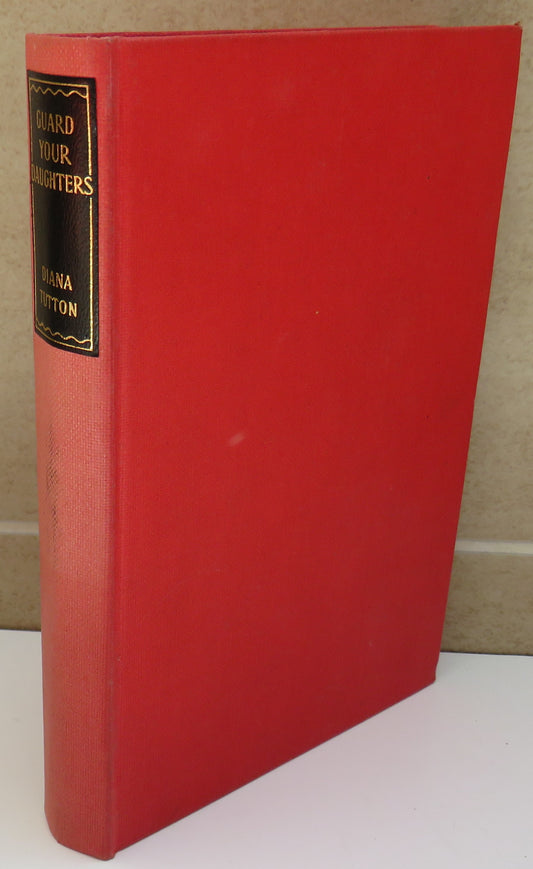 Guard Your Daughters A Novel By Diana Tutton 1954