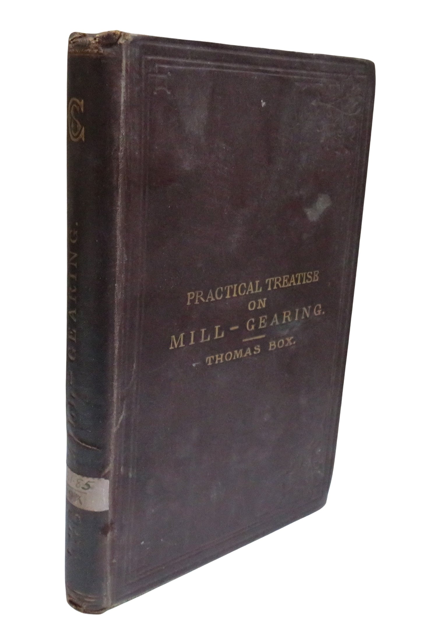 A Practical Treatise On Mill-Gearing, Wheels, Shafts, Riggers, Etc For The Use of Engineers By Thomas Box 1892