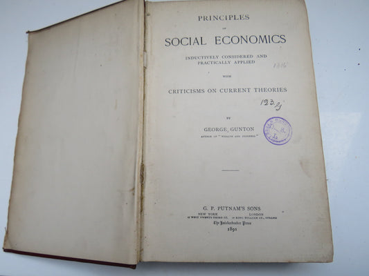Principles of Social Economics Inductively Considered and Practically Applied With Criticisms on Current Theories By George Gunton 1891