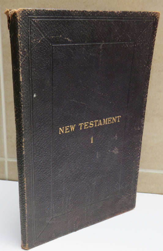 The New Testament of Our Lord and Saviour Jesus Christ: Vol. I -S Matthew and S. Mark 1883