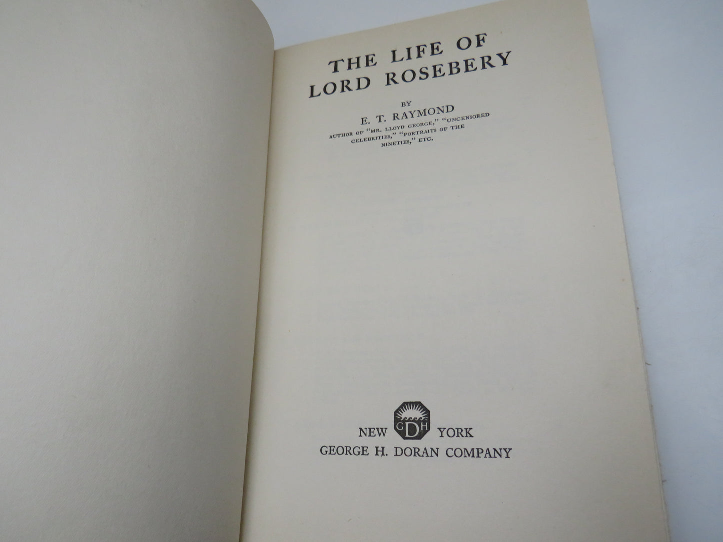The Life of Lord Rosebery By E.T. Raymond 1923