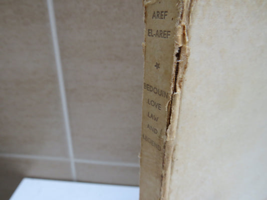 Bedouin Love Law and Legend Dealing Exclusively With Badu of Beersheba A Version In English of the Book In Arabic Written By Aref El-Aref 1944 Antique Book