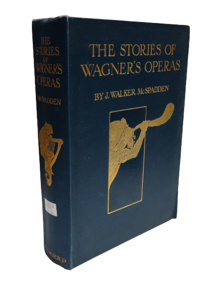 The Stories Of Wagner's Operas By J. Walker McSpadden 1924