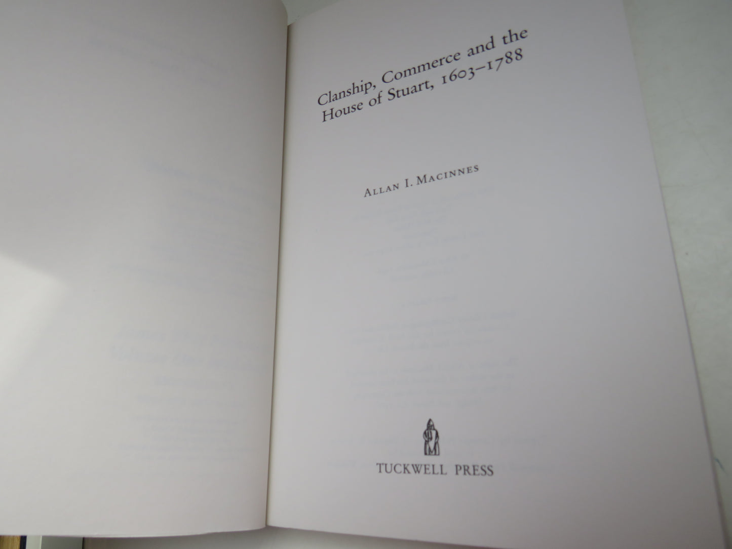 Clanship, Commerce and the House of Stuart, 1603-1788 By Allan I. Macinnes 1996