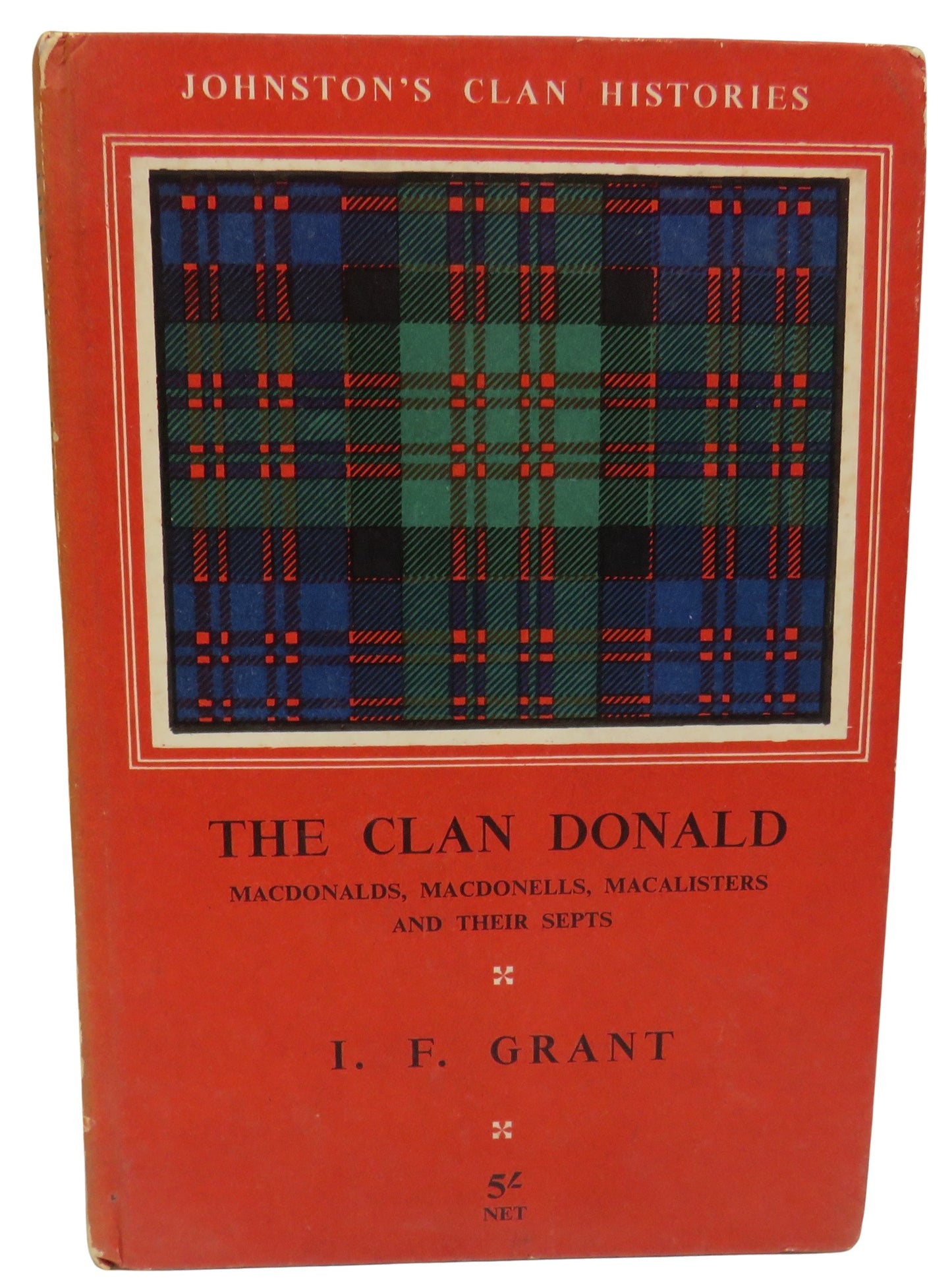 The Clan Donald (MacDonalds, MacDonells, Macalisters and their Septs) By I. F. Grant 1952