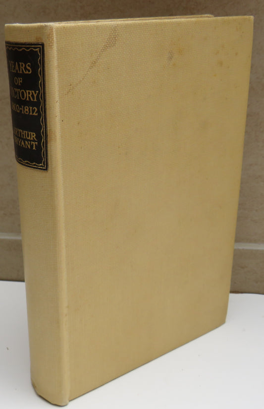 Years of Victory 1802-1812 By Arthur Bryant 1945