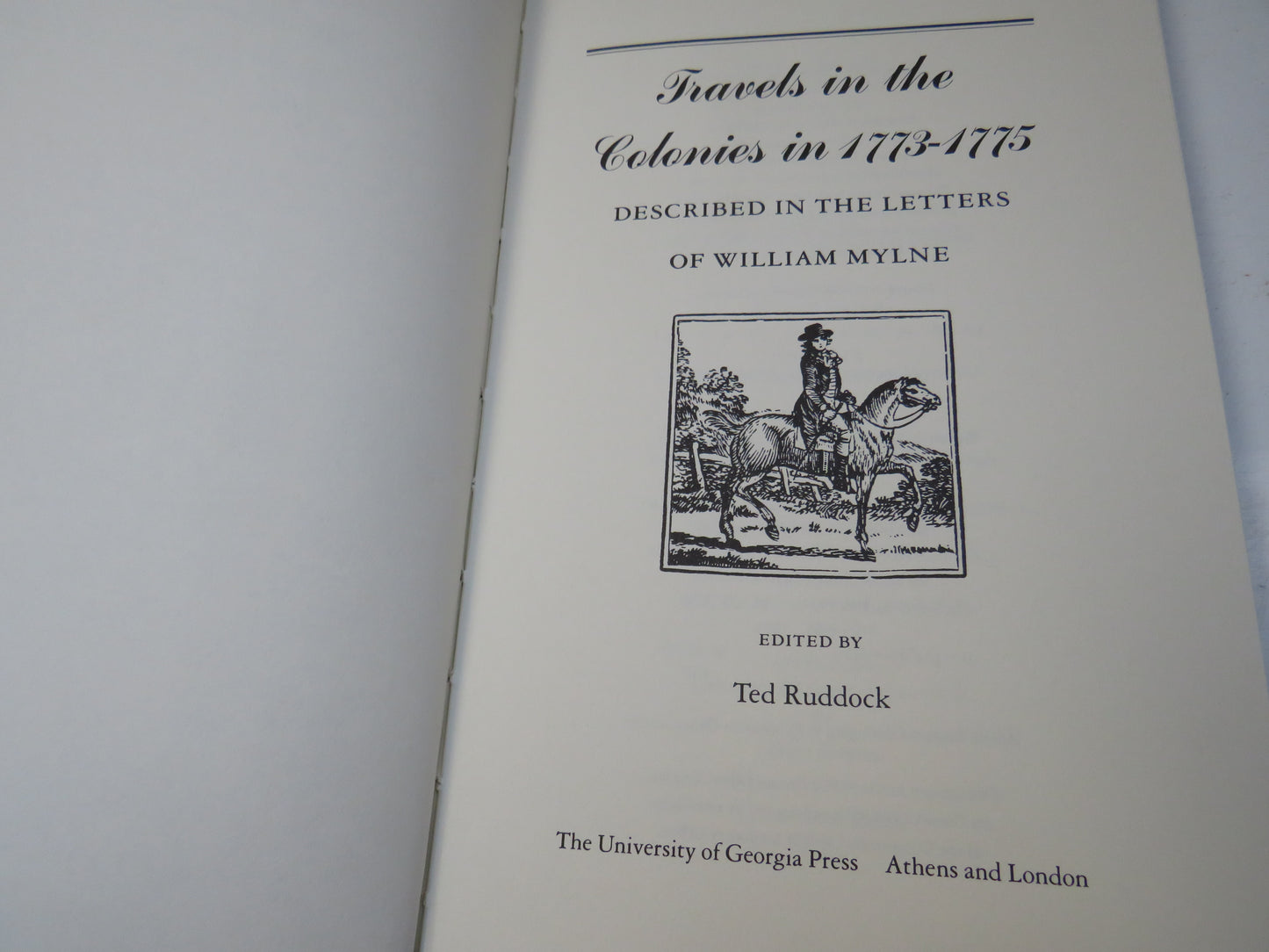 Travels in the Colonies in 1773-1775 Described in the Letters of William Mylne, edited by Ted Ruddock, 1993