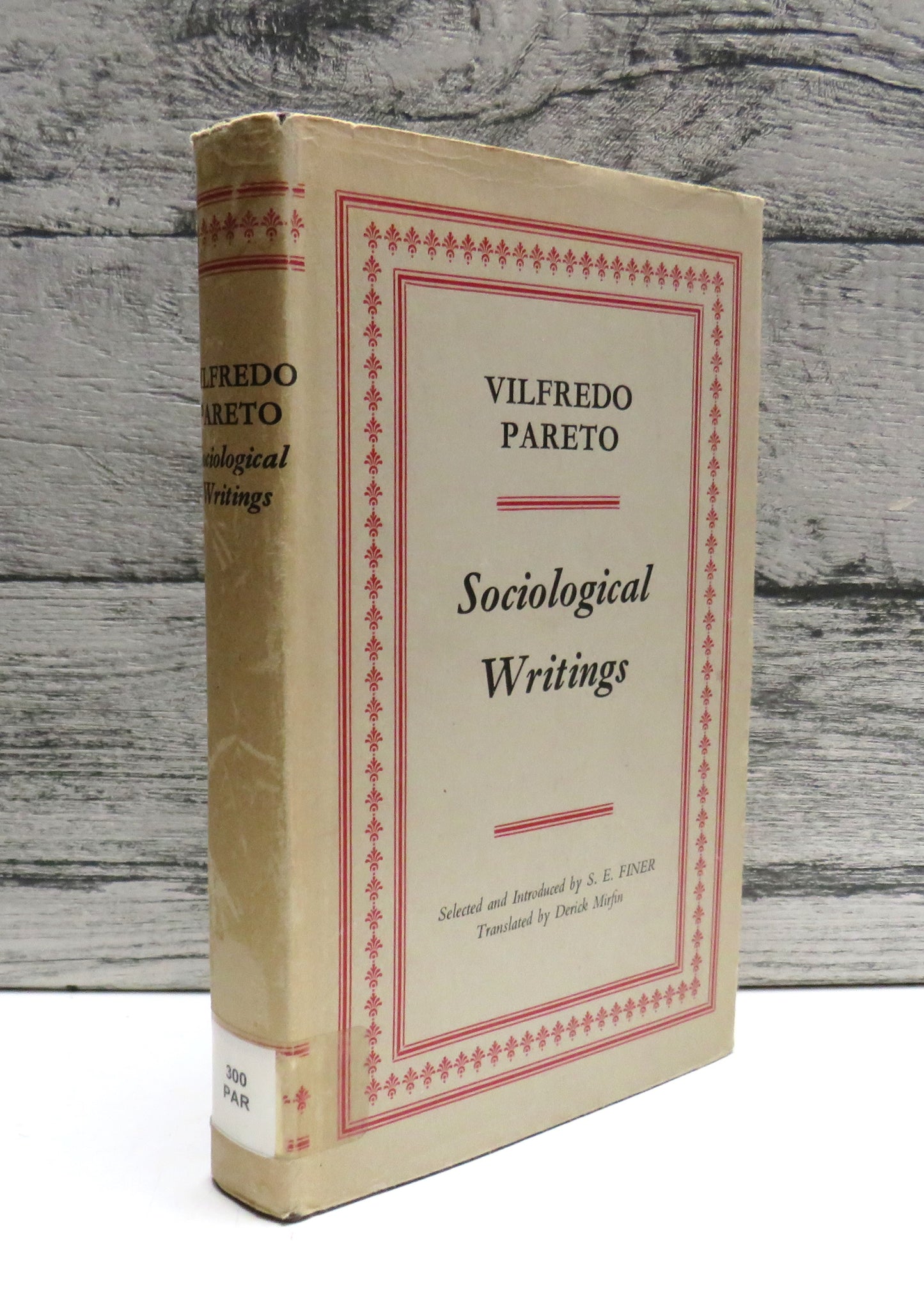 Sociological Writings By Vilfredo Pareto Selected and Introduced By S.E. Finer Translated By Derick Mirfin 1966