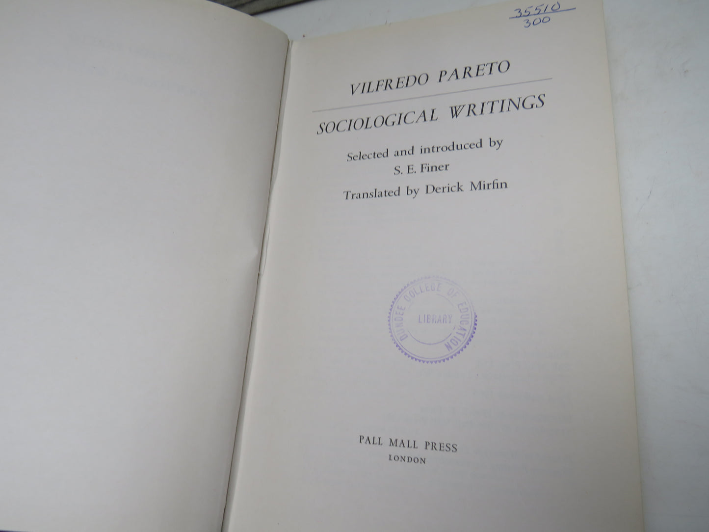 Sociological Writings By Vilfredo Pareto Selected and Introduced By S.E. Finer Translated By Derick Mirfin 1966