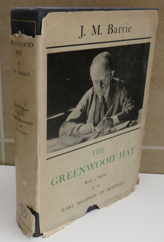 The Greenwood Hat Being A Memoir of James Anon 1885-1887 By J.M. Barrie 1937