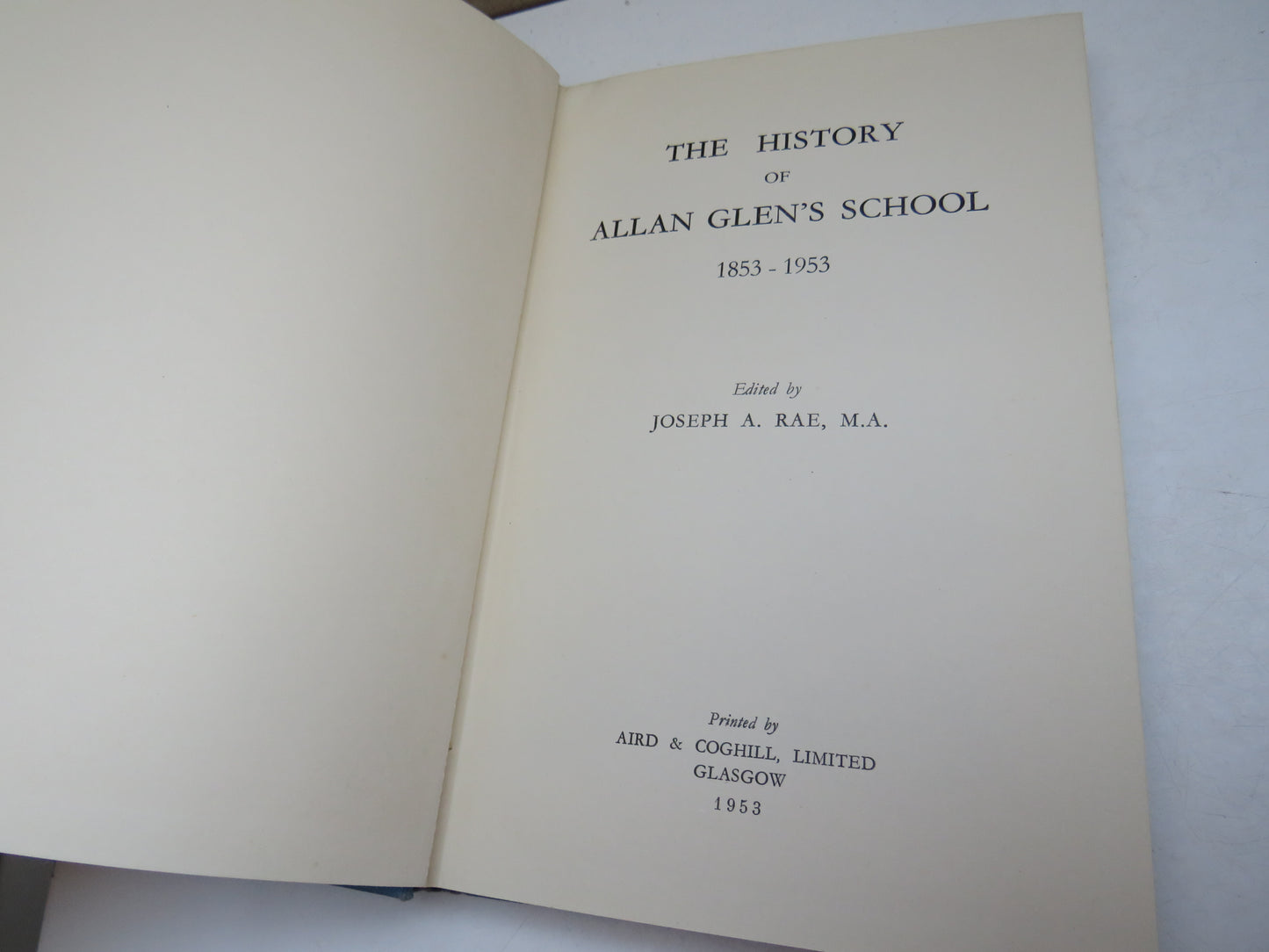The History of Allan Glen's School 1853-1953 Edited By Joseph A. Rae 1953