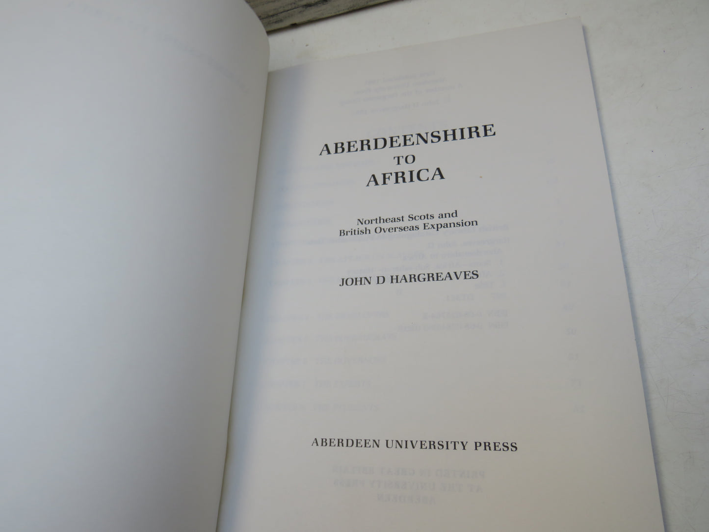 Aberdeenshire to Africa, Northeast Scots & British Overseas Expansion by John D. Hargreaves, 1981