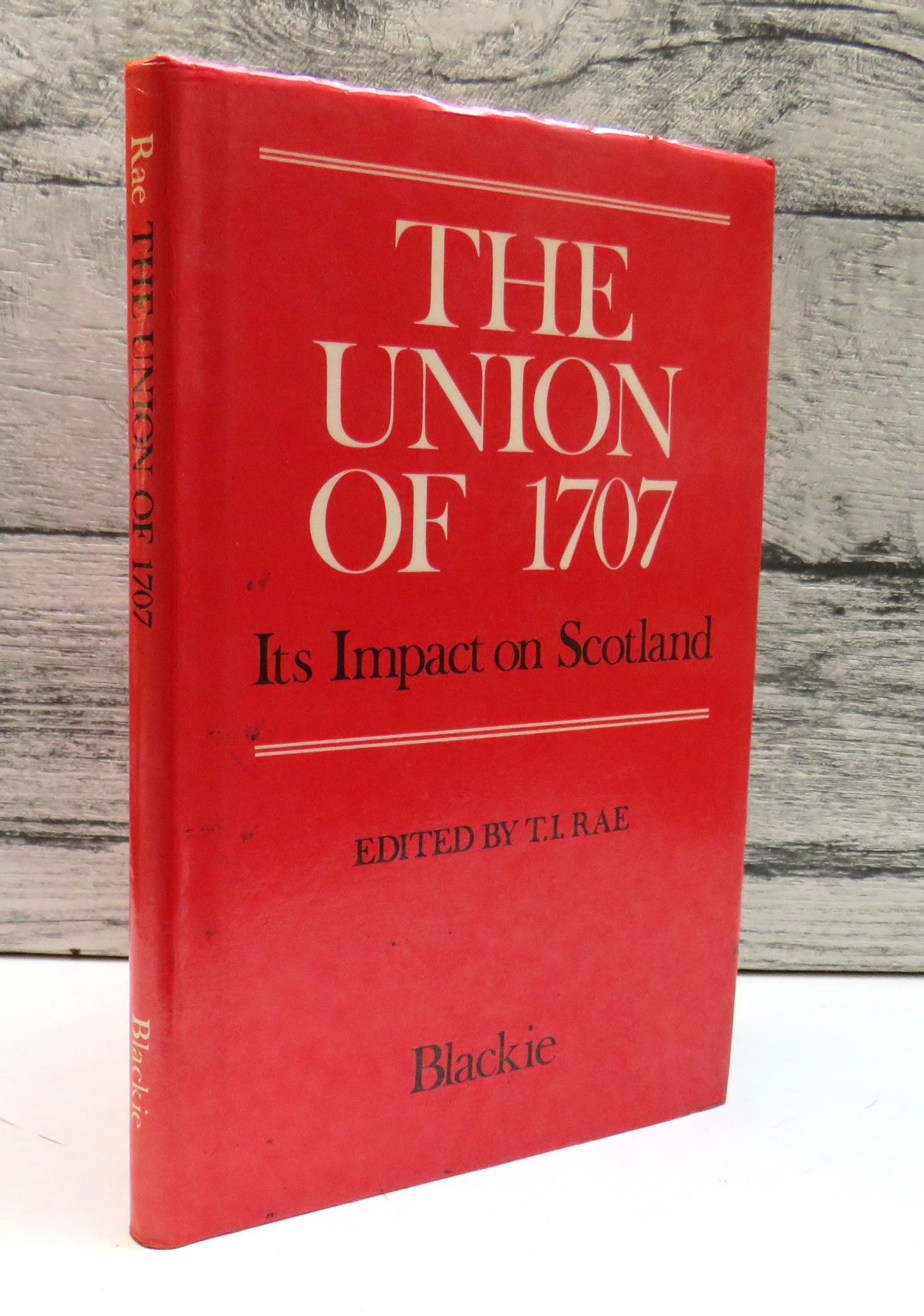 The Union of 1707 Its Impact On Scotland Essays By P W J Riley, A L Murray, R H Campbell, A Fenton, I S Ross and S A C Scone 1974