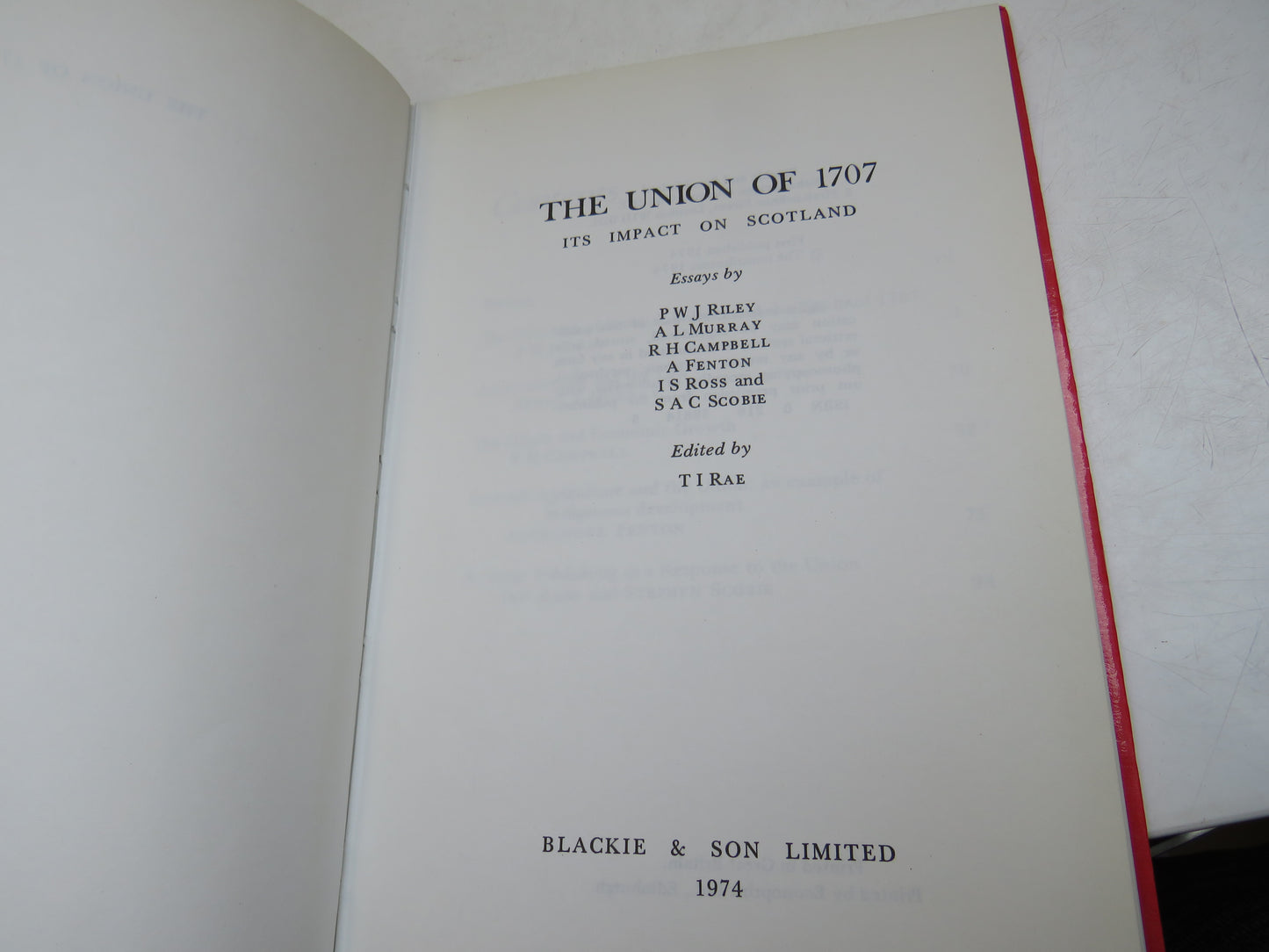 The Union of 1707 Its Impact On Scotland Essays By P W J Riley, A L Murray, R H Campbell, A Fenton, I S Ross and S A C Scone 1974
